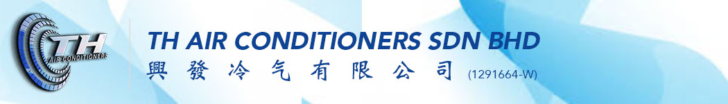 TH Air Conditioners Sdn Bhd 興發冷气有限公司