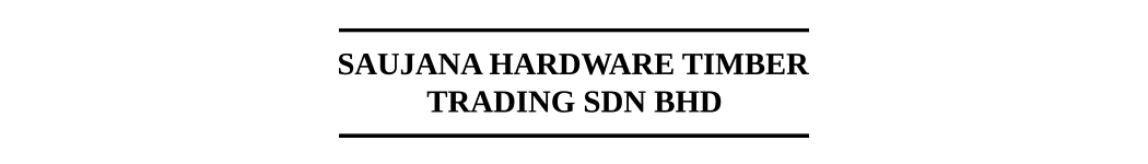Saujana Hardware Timber Trading Sdn Bhd