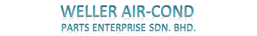 Weller Air-Cond Parts Enterprise Sdn Bhd