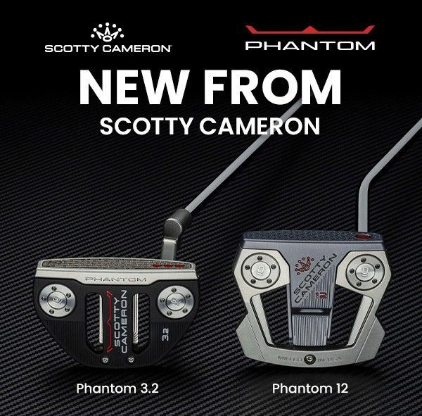 NEW FROM SCOTTY CAMERON THE PHANTOM 3.2 AND PHANTOM 12 IN SEVERAL LENGTHS AND SEVERAL SPECIFICATIOIN FROM RH TO LH!
