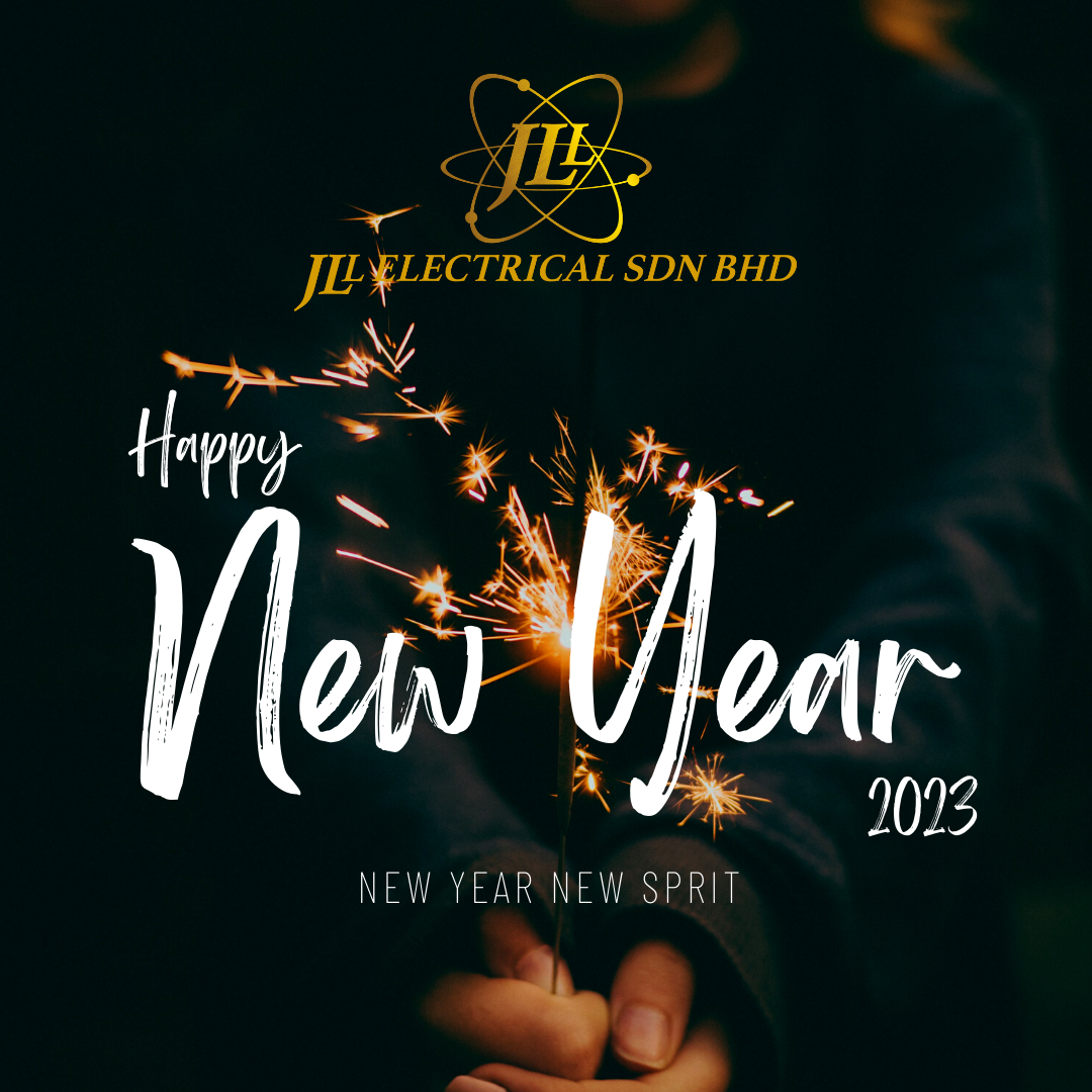 Welcome To 2023 We JLL Electrical wishing you all happiness and prosperity in the coming new year. We will resume business as usual on 3rd January (Tuesday) onwards.   Thank you. - JLL Electrical SDN BHD Management