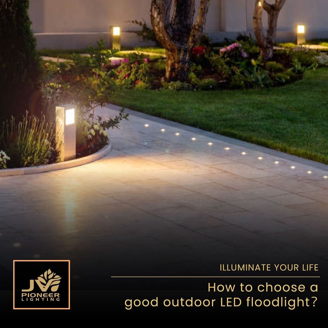 How to choose a good outdoor LED floodlight?