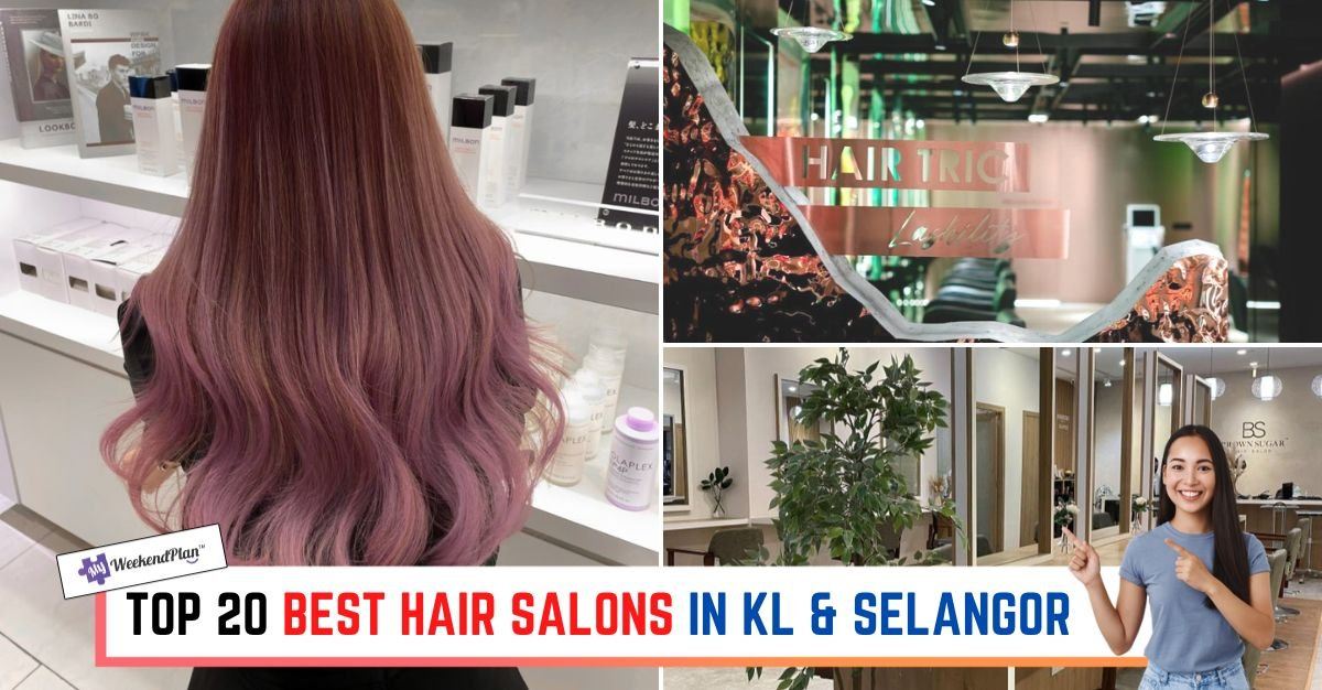 Top 20 Best Hair Salons in KL & Selangor 2023