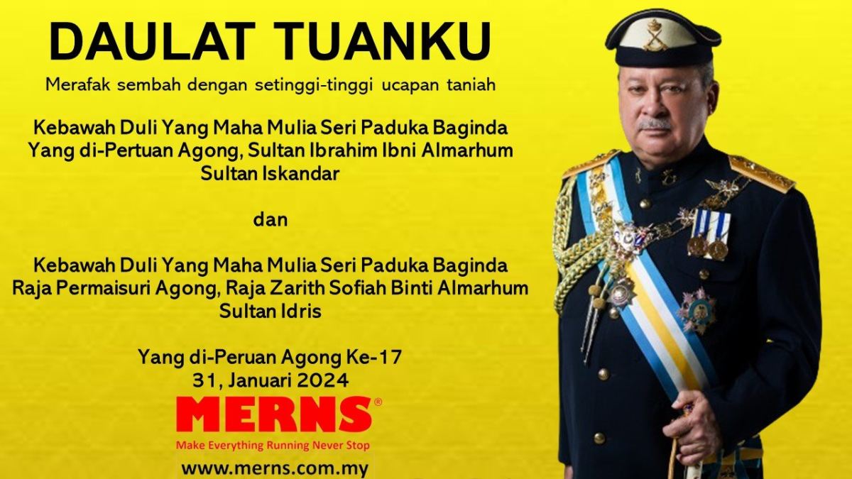 Daulat Tuanku Kebawah Duli Yang Maha Mulia Seri Paduka Baginda Yang Di-Pertuan Agong Sultan Ibrahim