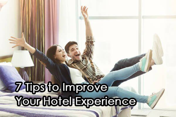 7 tips to improve your hotel experience