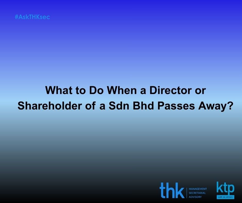 What to Do When a Director or Shareholder of a Sdn Bhd Passes Away?