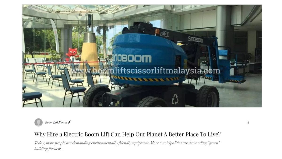 Why Hire a Electric Boom Lift Can Help Our Planet A Better Place To Live?
