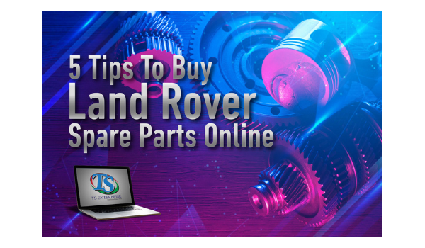 Free: 5 tips to buy land rover spare parts online