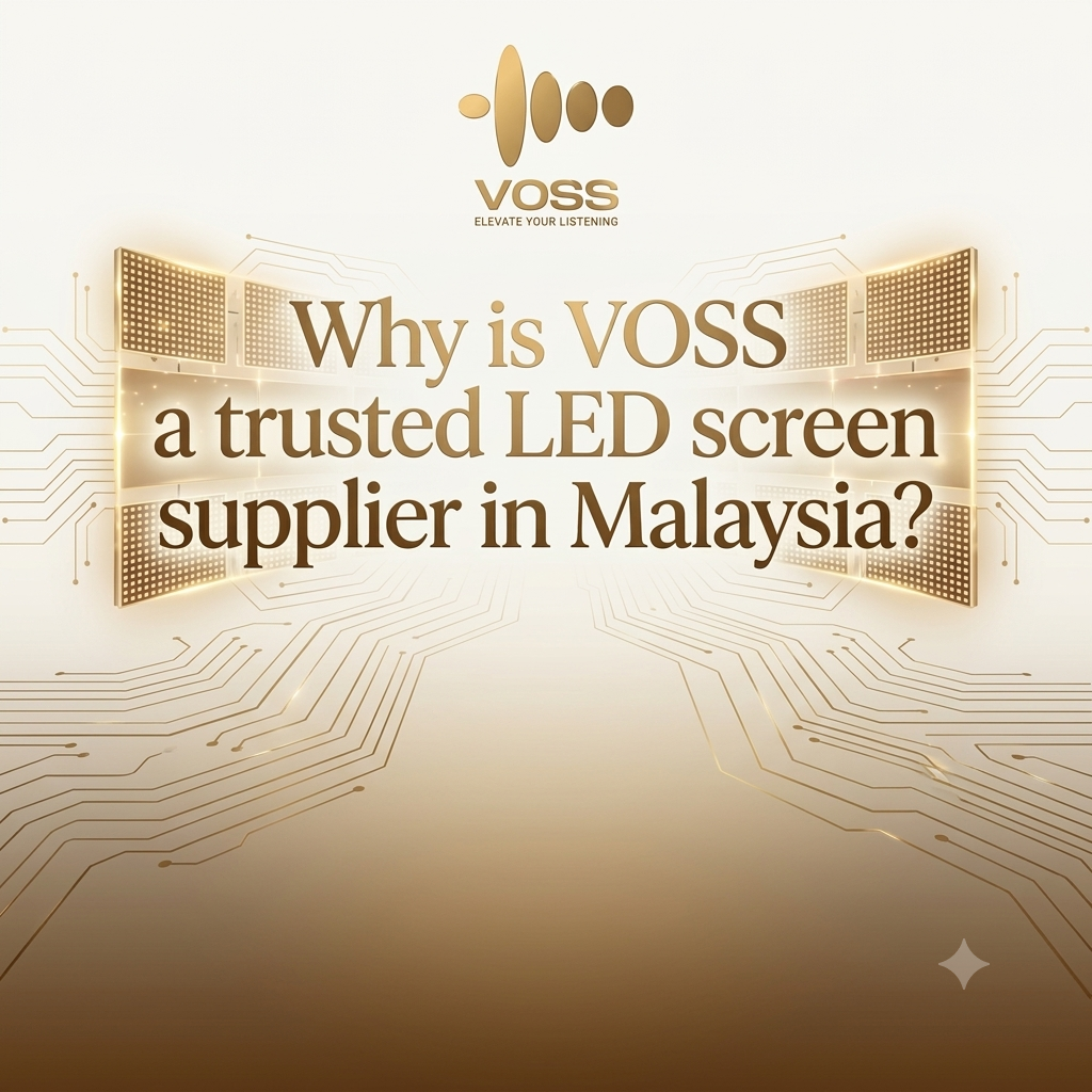 Why is VOSS a trusted LED screen supplier in Malaysia?