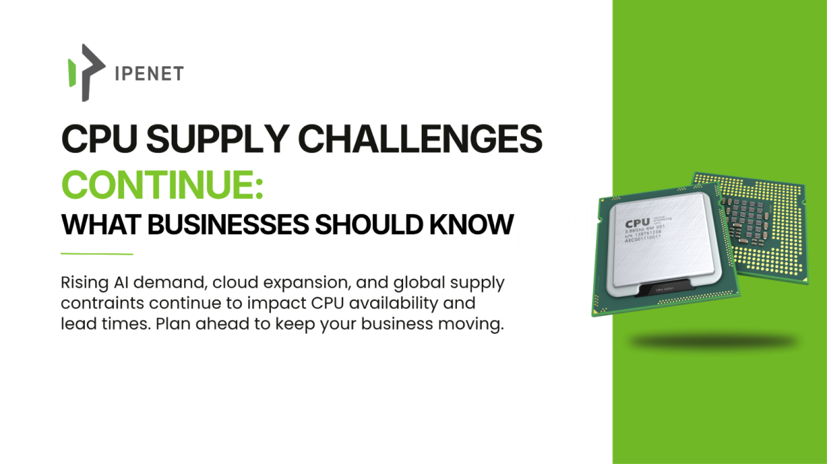 CPU Supply Challenges Continue: What Businesses Should Know