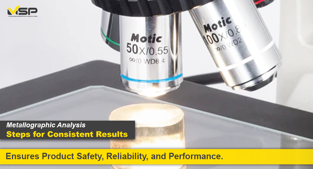 Metallographic Analysis: Steps for Consistent Results
