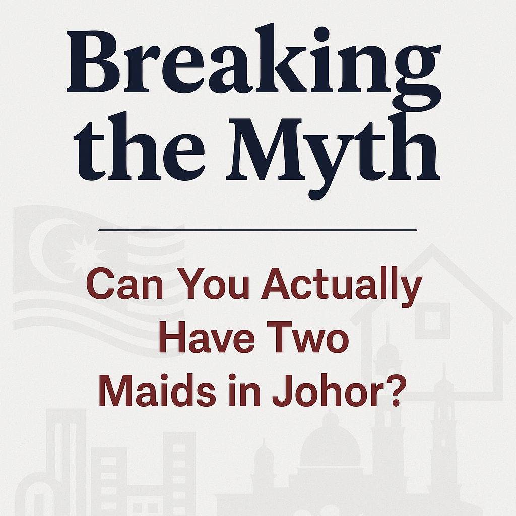 Breaking the Myth: Can You Actually Have Two Maids in Johor?