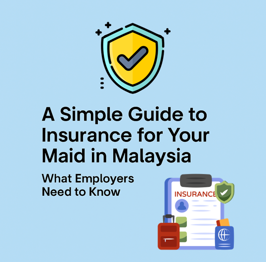 A Simple Guide to Insurance for Your Maid in Malaysia | What Employers Need to Know