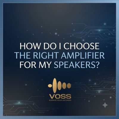 How Do I Choose the Right Amplifier for My Speakers?
