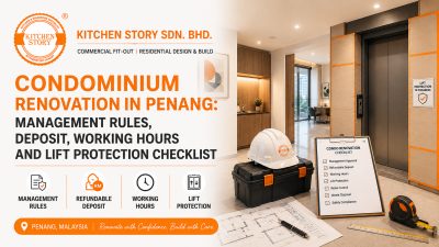 Condominium Renovation in Penang: Management Rules, Deposit, Working Hours and Lift Protection Checklist