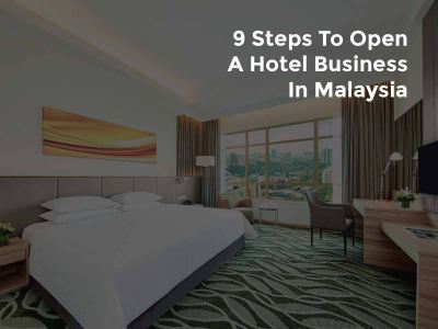 9 Steps to open a hotel business in Malaysia