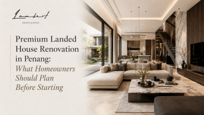 Premium Landed House Renovation in Penang: What Homeowners Should Plan Before Starting