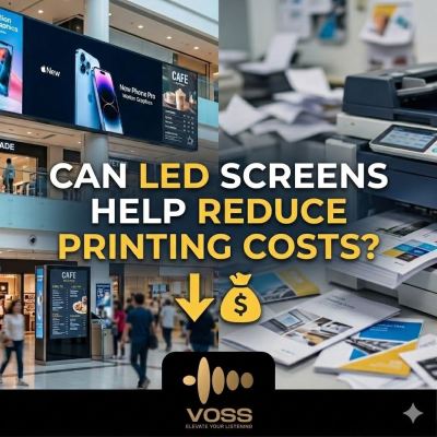 Can LED screens help reduce printing costs?