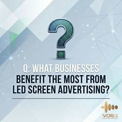 What businesses benefit the most from LED screen advertising?