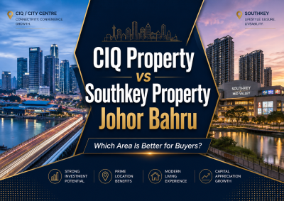 CIQ Property vs Southkey Property Johor Bahru 2026 | Which Area Is Better for Buyers?