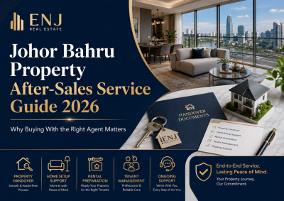 Johor Bahru Property After-Sales Service Guide 2026 | Why Buying With the Right Agent Matters