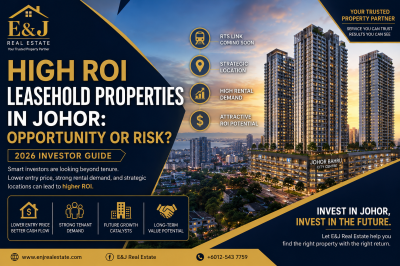 High ROI Leasehold Properties in Johor: Opportunity or Risk? (2026 Investor Guide)