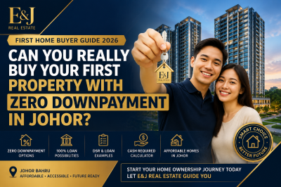 Can You Really Buy Your First Property With Zero Downpayment In Johor? (2026 First Home Buyer Guide)
