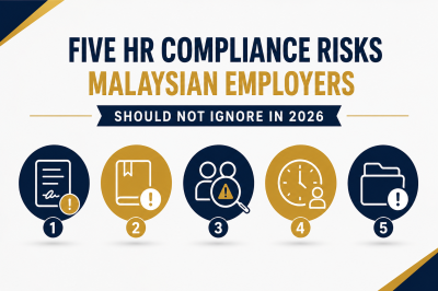 Five HR Compliance Risks Malaysian Employers Should Not Ignore in 2026