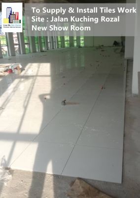 Supply & Install Tiles Works @Rozel New Showroom Jalan Kuching