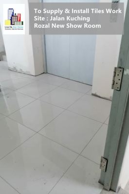 Supply & Install Tiles Works @Rozel New Showroom Jalan Kuching