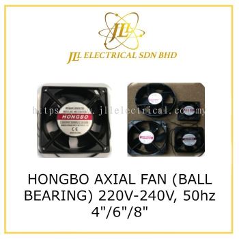 HONGBO AXIAL FAN (BALL BEARING) 220V-240V, 50hz 4"/6"/8" [CF12038/CF15050/CF20060/CF22060]