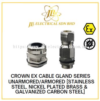 CROWN EX CABLE GLAND SERIES UNARMORED/ARMORED [STAINLESS STEEL, NICKEL PLATED BRASS & GALVANIZED CARBON STEEL]