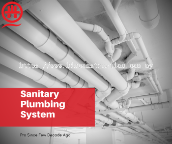 Hire The Best Contractor For Sanitary Plumbing System In KL/SEL/Putrajaya/Cyberjaya.