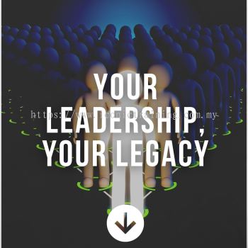 Your Leadership, Your Legacy