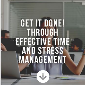 Get It Done! Through Effective Time and Stress Management