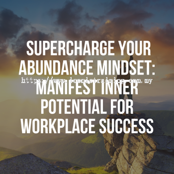 Supercharge Your Abundance Mindset: Manifest Inner Potential For Workplace Success