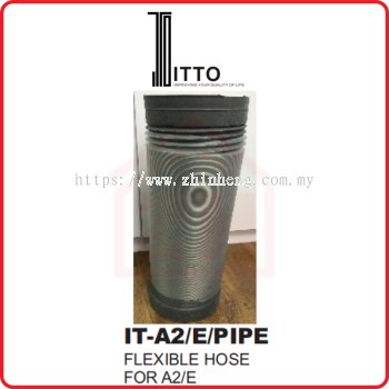 ITTO Flexible Hose For A2/E, IT-A2/E/PIPE