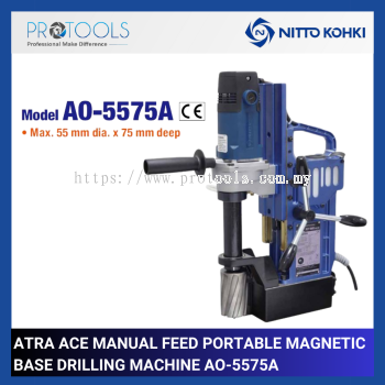 NITTO AO-5575A ATRA ACE MANUAL FEED PORTABLE MAGNETIC BASE DRILLING MACHINE | MAX.55mm DIA. x 75mm DEEP