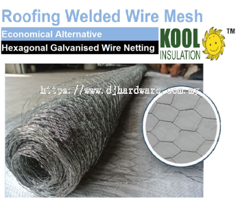 KOOL INSULATION ROOFING WELDED WIRE MESH ECONOMICAL ALTERNATIVE HEXAGONAL GALVANISED WIRE NETTING (WS)