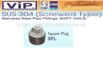 VIP SUS 304 SCREWED TYPE STAINLESS STEEL PIPE FITTINGS BSPT 150LB SQUARE PLUG SPL (WS)