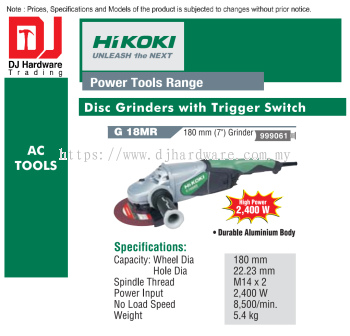 HIKOKI POWER TOOLS RANGE AC TOOLS DISC GRINDERS WITH TRIGGER SWITCH DURABLE ALUMINIUM BODY 2400W 180MM G18 MR 999061 (HI)