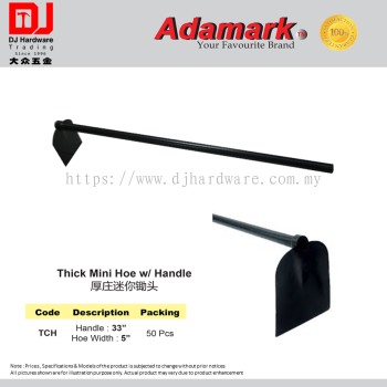 ADAMARK THICK MINI HOE WITH HANDLE TCH HANDLE 33'' HOE WIDTH 5'' (CL)