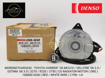 MORDNDTHAR2630 -TOYOTA HARRIER ' 06 MCU10 / VELLFIRE '06 3.5 / ESTIMA '06 3.5 ( 3270 / 9220 / 3750 ) CG RADIATOR MOTOR ( ORG ) 168000-2630 ( RED / WHITE WIRE ) 2 PIN - LH