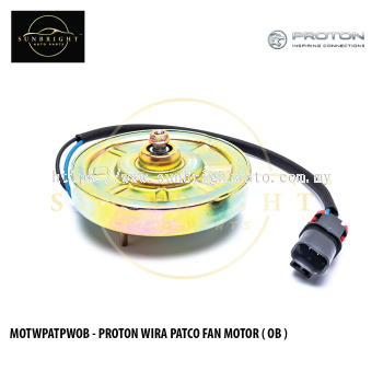 MOTWPATPWOB - PROTON WIRA PATCO FAN MOTOR ( OB )