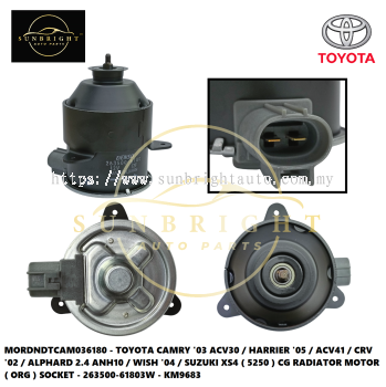 MORDNDTCAM036180 - TOYOTA CAMRY '03 ACV30 / HARRIER '05 / ACV41 / CRV '02 / ALPHARD 2.4 ANH10 / WISH '04 / SUZUKI XS4 ( 5250 ) CG RADIATOR MOTOR ( ORG ) SOCKET - 263500-61803W - KM9683