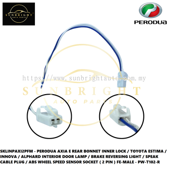 SKLINPAXI2PFM - PERODUA AXIA E REAR BONNET INNER LOCK / TOYOTA ESTIMA / INNOVA / ALPHARD INTERIOR DOOR LAMP / BRAKE REVERSING LIGHT / SPEAK CABLE PLUG / ABS WHEEL SPEED SENSOR SOCKET ( 2 PIN ) FE-MALE - PW-T102-R