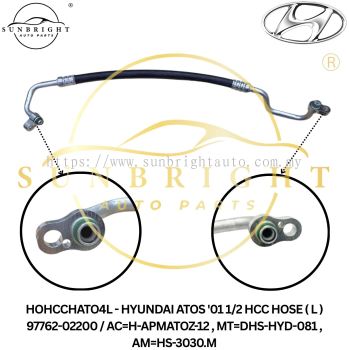 HOHCCHATO4L - HYUNDAI ATOS '01 1/2 HCC HOSE ( L ) 97762-02200 / AC=H-APMATOZ-12 , MT=DHS-HYD-081