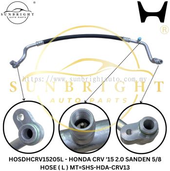 HOSDHCRV15205L - HONDA CRV '15 2.0 SANDEN 5/8 HOSE ( L ) MT=SHS-HDA-CRV13