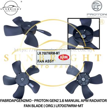 FABRDAPGEN2MO - PROTON GEN2 1.6 MANUAL APM RADIATOR FAN BLADE ( ORG ) LR7007WRM-MT