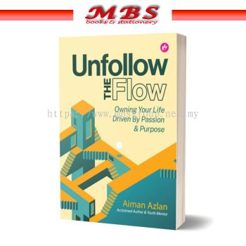 Unfollow The Flow: Owning Your Life Driven By Passion & Purpose